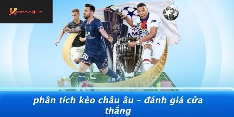 Phân Tích Kèo Châu Âu – Đánh Giá Cửa Thắng