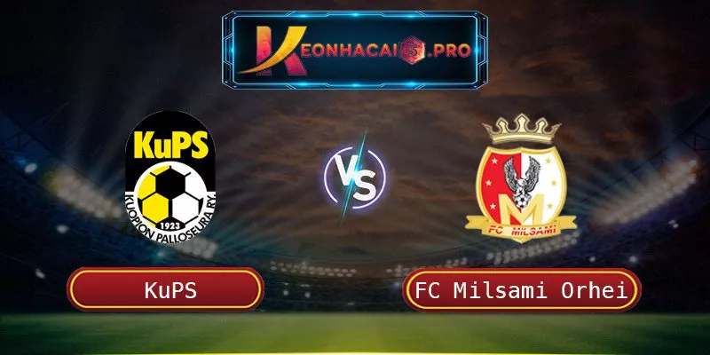SOI KÈO BÓNG ĐÁ KUPS VS FC MILSAMI ORHEI – 25/07/2025 01:00