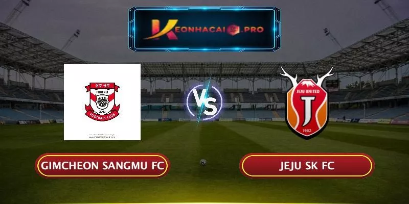 SOI KÈO GIMCHEON SANGMU FC VS JEJU SK FC