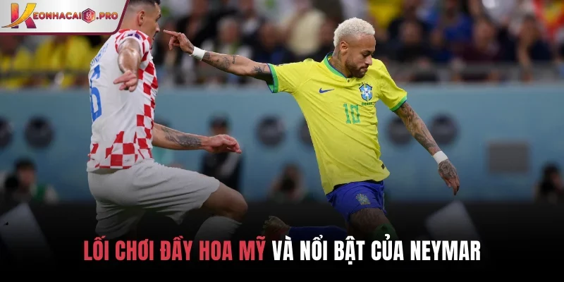 Lối chơi đầy hoa mỹ và nổi bật của Neymar